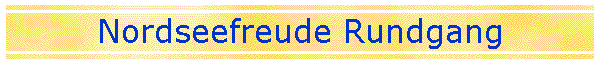 Nordseefreude Rundgang